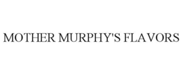 MOTHER MURPHY'S FLAVORS trademark