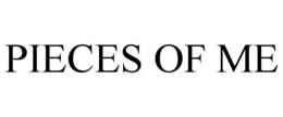 PIECES OF ME trademark
