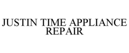 JUSTIN TIME APPLIANCE REPAIR trademark