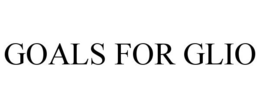 GOALS FOR GLIO trademark