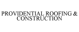 PROVIDENTIAL ROOFING & CONSTRUCTION trademark