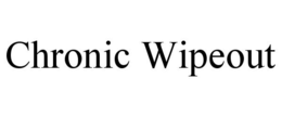 CHRONIC WIPEOUT trademark