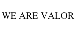 WE ARE VALOR trademark