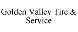 GOLDEN VALLEY TIRE & SERVICE trademark