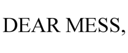 DEAR MESS, trademark