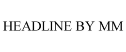 HEADLINE BY MM trademark