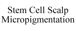 STEM CELL SCALP MICROPIGMENTATION trademark