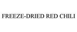 FREEZE-DRIED RED CHILI trademark