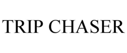 TRIP CHASER trademark
