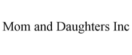 MOM AND DAUGHTERS INC trademark