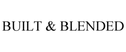 BUILT & BLENDED trademark