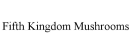 FIFTH KINGDOM MUSHROOMS trademark