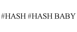 #HASH #HASH BABY trademark
