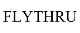 FLYTHRU trademark