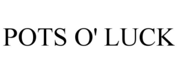 POTS O' LUCK trademark