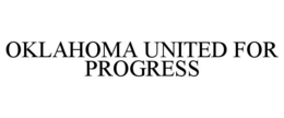 OKLAHOMA UNITED FOR PROGRESS trademark