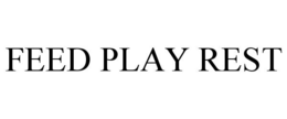 FEED PLAY REST trademark
