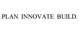 PLAN. INNOVATE. BUILD. trademark