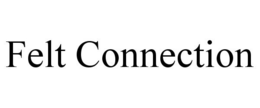 FELT CONNECTION trademark