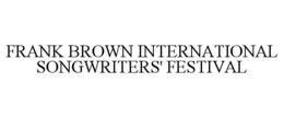 FRANK BROWN INTERNATIONAL SONGWRITERS' FESTIVAL trademark