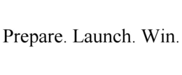 PREPARE. LAUNCH. WIN. trademark