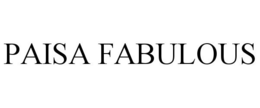 PAISA FABULOUS trademark
