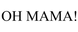 OH MAMA! trademark