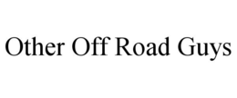 OTHER OFF ROAD GUYS trademark