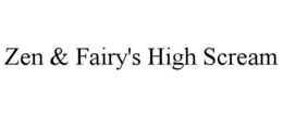 ZEN & FAIRY'S HIGH SCREAM trademark
