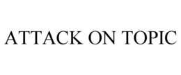ATTACK ON TOPIC trademark