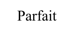 PARFAIT trademark
