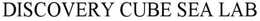 DISCOVERY CUBE SEA LAB trademark