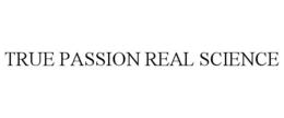 TRUE PASSION REAL SCIENCE trademark
