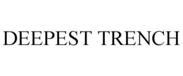 DEEPEST TRENCH trademark