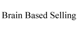 BRAIN BASED SELLING trademark