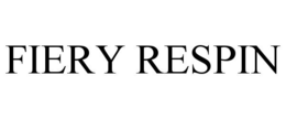 FIERY RESPIN trademark