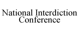 NATIONAL INTERDICTION CONFERENCE trademark