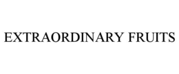 EXTRAORDINARY FRUITS trademark