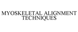 MYOSKELETAL ALIGNMENT TECHNIQUES trademark