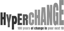 HYPERCHANGE 100 YEARS OF CHANGE IN YOUR NEXT 10 trademark