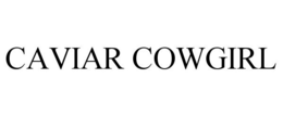 CAVIAR COWGIRL trademark
