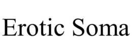 EROTIC SOMA trademark