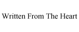 WRITTEN FROM THE HEART trademark