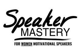 SPEAKER MASTERY FOR WOMEN MOTIVATIONAL SPEAKERS trademark
