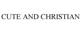 CUTE AND CHRISTIAN trademark