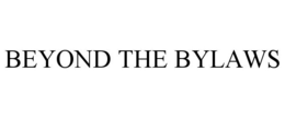 BEYOND THE BYLAWS trademark