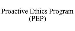 PROACTIVE ETHICS PROGRAM (PEP) trademark