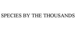 SPECIES BY THE THOUSANDS trademark