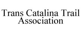 TRANS CATALINA TRAIL ASSOCIATION trademark