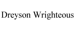 DREYSON WRIGHTEOUS trademark